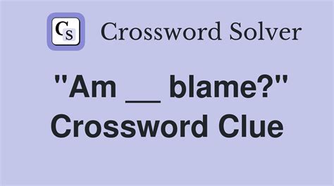 to blame crossword clue|blame crossword clue 7 letters.